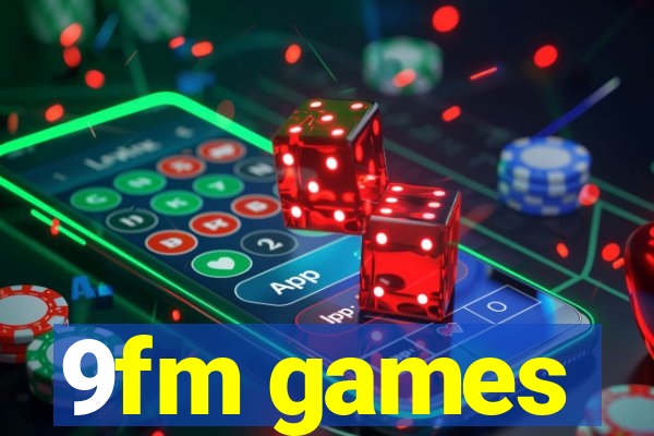 9fm games